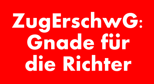 ZugErschwGGnadeFuerDieRichter